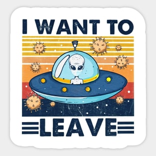 Vintage I want to leave Alien Sticker